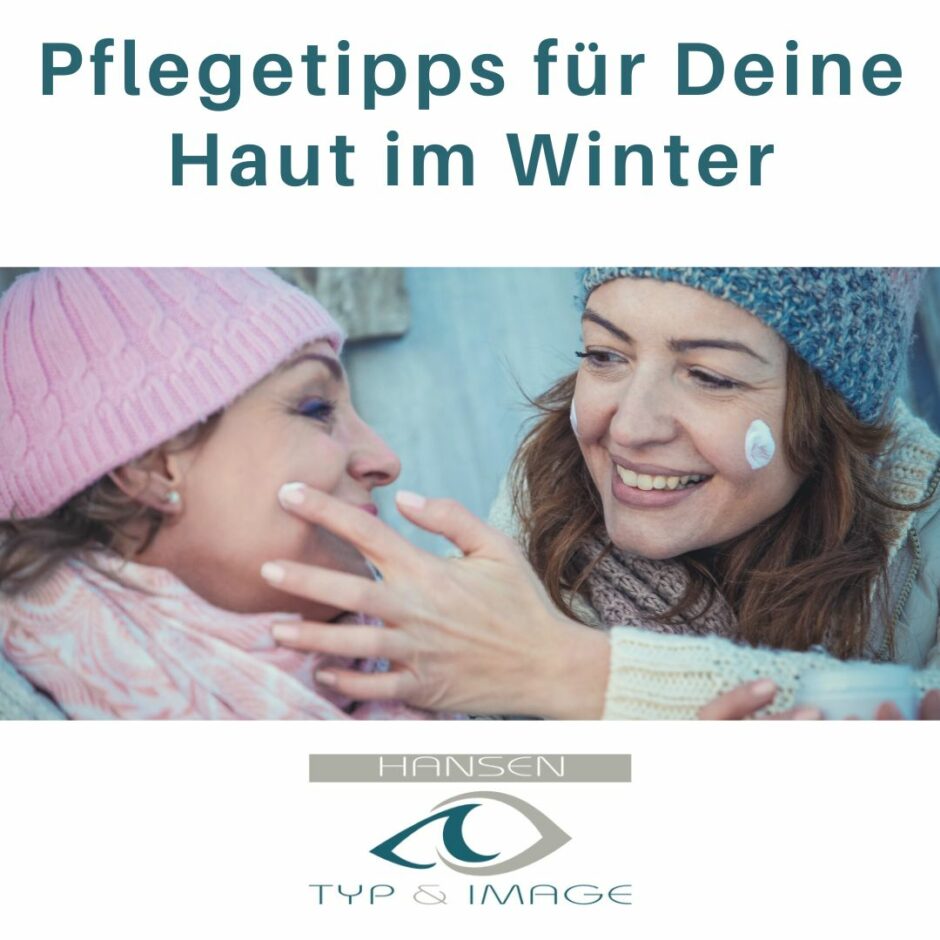 Pflegetipps für Deine Haut im Winter Claudia Hansen Typ & Image Lombagine